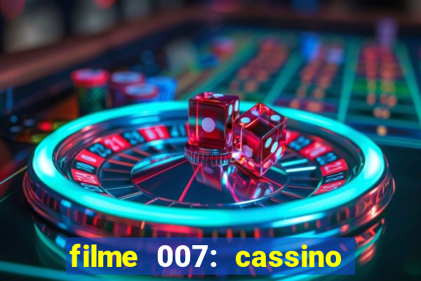 filme 007: cassino royale completo dublado